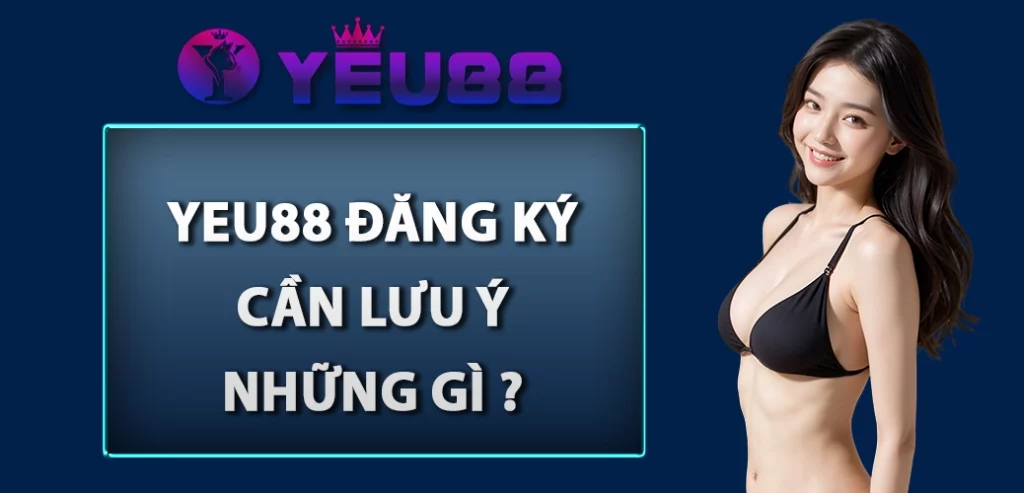 yeu88-dang-ky-tai-khoan-can-luu-y-gi-avatar
