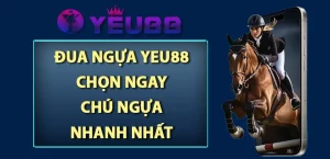 Đua Ngựa Yeu88 - Chọn Ngay Chú Ngựa Nhanh Nhất