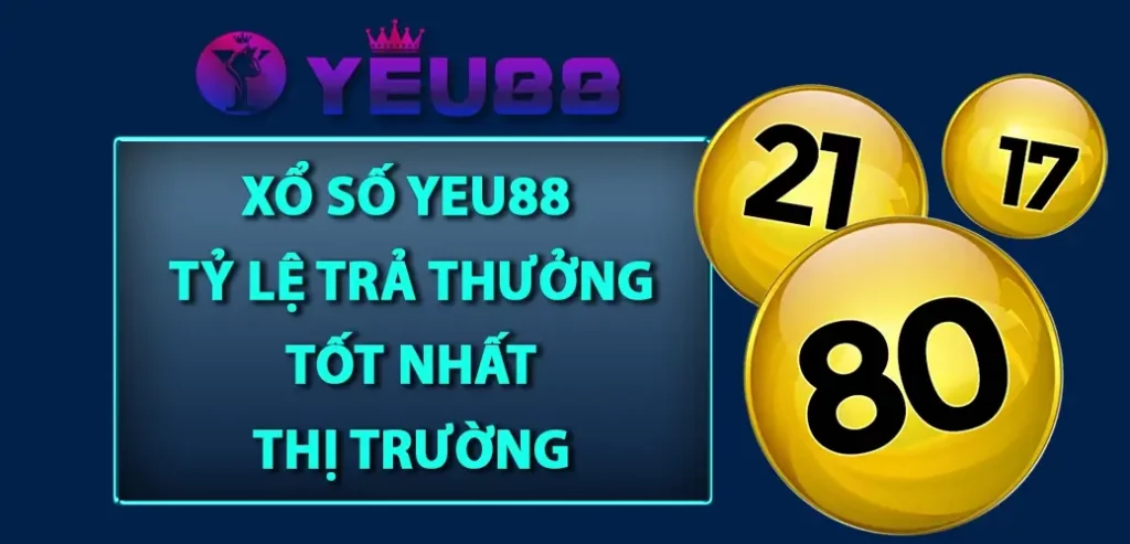 Xổ số Yeu88 - Tỷ lệ trả thưởng tốt nhất thị trường