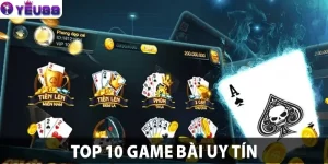 Top 10 Game Bài Uy Tín