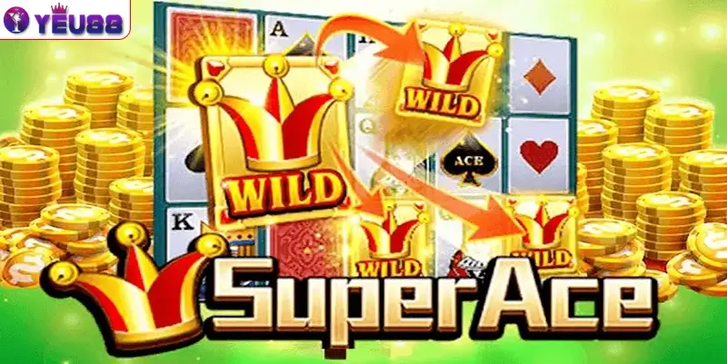 Tổng quan về Super Ace Nổ Hũ